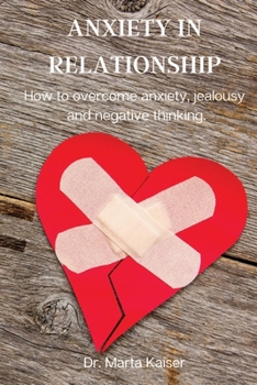 Paperback Anxiety in Relationship: How to overcome anxiety, jealousy and negative thinking. Book