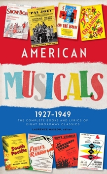 American Musicals 1927–1949: The Complete Books & Lyrics of Eight Broadway Classics: Show Boat / As Thousands Cheer / Pal Joey / Oklahoma! / On the Town / Finian’s Rainbow / Kiss Me, Kate / South Paci - Book #253 of the Library of America