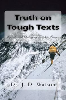 Paperback Truth on Tough Texts: Expositions of Challenging Scripture Passages Book