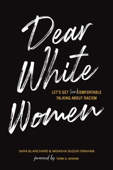 Paperback Dear White Women: Let's Get (Un)Comfortable Talking about Racism Book