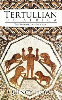 Paperback Tertullian of Africa: The Rhetoric of a New Age Book