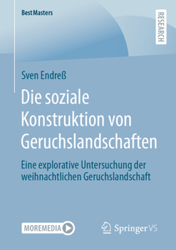 Paperback Die Soziale Konstruktion Von Geruchslandschaften: Eine Explorative Untersuchung Der Weihnachtlichen Geruchslandschaft [German] Book