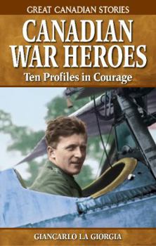 Paperback Canadian War Heroes: Ten Profiles in Courage Book