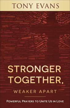 Paperback Stronger Together, Weaker Apart: Powerful Prayers to Unite Us in Love Book