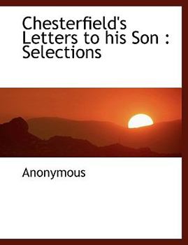 Hardcover Chesterfield's Letters to His Son: Selections Book