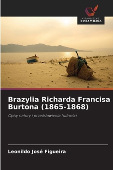 Brazylia Richarda Francisa Burtona (1865-1868) (Polish Edition)