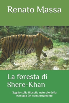 Paperback La foresta di Shere-Khan: Saggio sulla filosofia naturale della ecologia del comportamento [Italian] Book