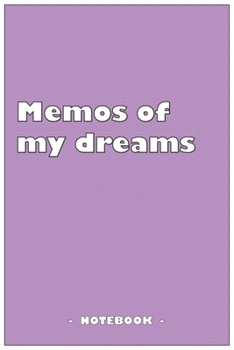Paperback Memos of my dreams - To draw and note down your dreams memories, emotions and interpretations: 6"x9" notebook with 110 blank lined pages Book