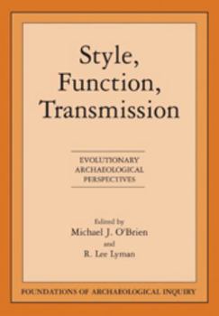 Style, Function, Transmission : Evolutionary Archaeological Perspectives - Book  of the Foundations of Archaeological Inquiry