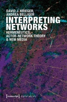 Paperback Interpreting Networks: Hermeneutics, Actor-Network Theory, and New Media Book