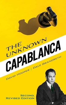 Paperback The Unknown Capablanca: Second, Revised Edition Book