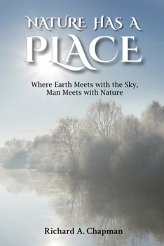 Paperback Nature Has A Place: Where Earth Meets with the Sky, Man Meets with Nature Book