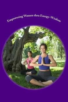 Paperback Empowering Women thru Energy-Wisdom Book