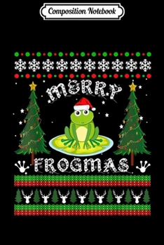Composition Notebook: Merry Frogmas Funny Frog Gift Matching Family Christmas  Journal/Notebook Blank Lined Ruled 6x9 100 Pages