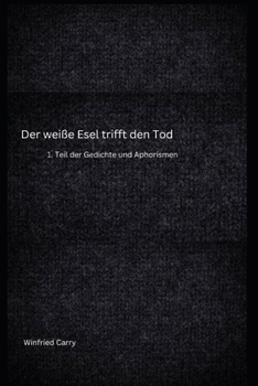 Paperback Der weiße Esel trifft den Tod: 1. Teil der Gedichte und Aphorismen [German] Book