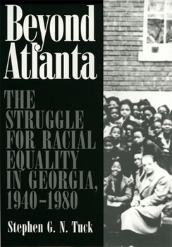 Beyond Atlanta: The Struggle for Racial Equality in Georgia, 1940-1980