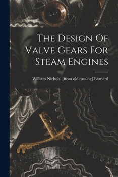 Paperback The Design Of Valve Gears For Steam Engines Book