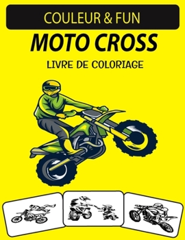 Paperback Moto Cross Livre de Coloriage: Livre de coloriage de motos de saleté pour enfants et adultes [French] Book