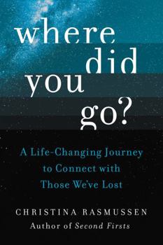 Hardcover Where Did You Go?: A Life-Changing Journey to Connect with Those We've Lost Book