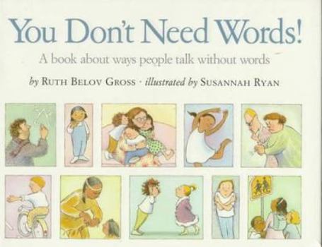 Hardcover You Don't Need Words!: A Book about Ways People Talk Without Words Book