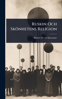 Ruskin Och Skönhetens Religion (Swedish Edition)