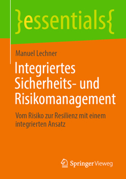 Paperback Integriertes Sicherheits- Und Risikomanagement: Vom Risiko Zur Resilienz Mit Einem Integrierten Ansatz [German] Book