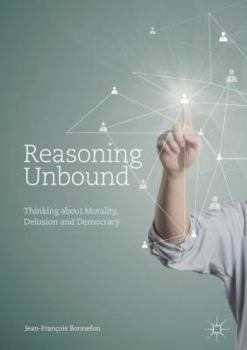 Hardcover Reasoning Unbound: Thinking about Morality, Delusion and Democracy Book