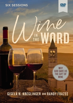 DVD Wine in the Word Video Study: Why God Gave Us the Gift of Wine Book