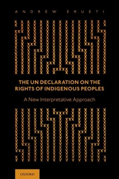 Hardcover The Un Declaration on the Rights of Indigenous Peoples: A New Interpretative Approach Book