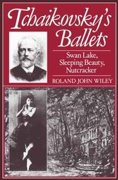 Paperback Tchaikovsky's Ballets: Swan Lake, Sleeping Beauty, Nutcracker Book