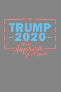 Paperback Trump 2020 Keep America Great Again!: Cool Animated Trump 2020 Design Notebook Composition Book Novelty Gift (6"x9") Lined Notebook to write in Book
