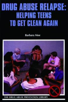 Library Binding Drug Abuse Relapse: Helping Teens to Get Clean Again Book
