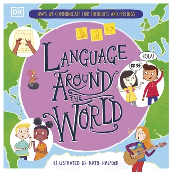 Hardcover Language Around the World: Ways we Communicate our Thoughts and Feelings Book