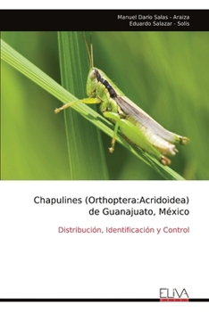 Chapulines (Orthoptera:Acridoidea) de Guanajuato, México: Distribución, Identificación y Control (Spanish Edition)