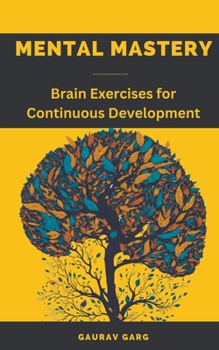 Paperback Mental Mastery: Brain Exercises for Continuous Development Book