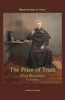 Paperback The Price of Truth: Titus Brandsma, Carmelite Book