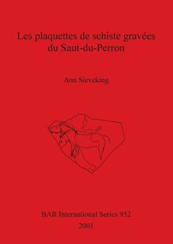 Paperback Les plaquettes de schiste gravées du Saut-du-Perron - The Engraved Schist Plaquettes from Saut-du-Perron (Commune de Villerest Loire France) [French] Book