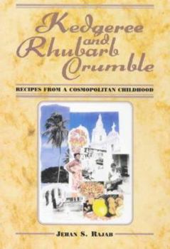 Hardcover Kedgeree and Rhubarb Crumble: Recipes from a Cosmopolitan Childhood Book