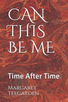 Paperback Can This Be Me: Time After Time Book