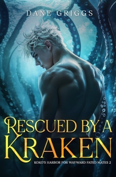 Rescued By A Kraken (Koko's Harbor for Wayward Fated Mates)