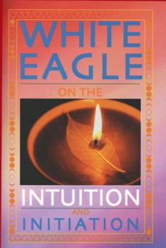 Paperback White Eagle on the Intuition and Initiation Book