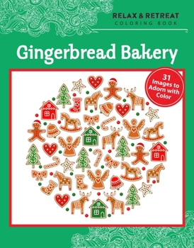 Paperback Relax and Retreat Coloring Book: Gingerbread Bakery: 31 Images to Adorn with Color Book