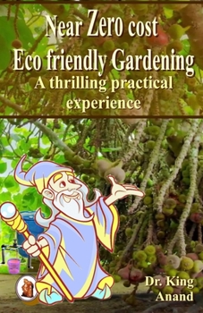 Paperback Near Zero cost ecofriendly gardening: A thrilling practical experience Book