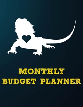 Monthly Budget Planner: Monthly Weekly Daily Budget Planner (Undated - Start Any Time) Bill Tracker Budget Tracker Financial Planner for Bearded Dragon Owners and Lovers