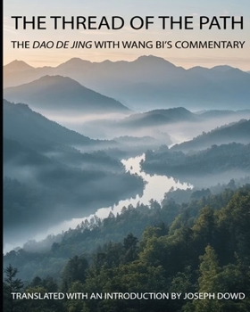 Paperback The Thread of the Path: The Dao De Jing with Wang Bi's Commentary Book