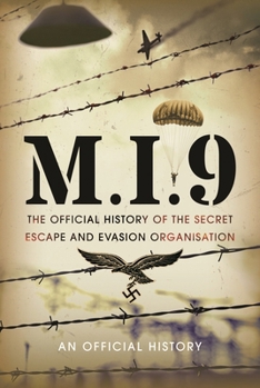 Hardcover M.I.9: The Official History of the Secret Escape and Evasion Organisation Book