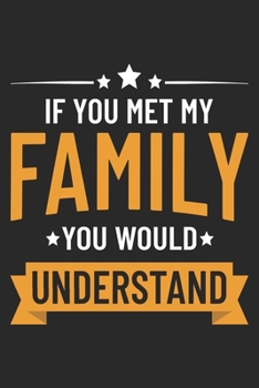 Paperback If You Met My Family You Would Understand: Mom Mother Notebook Blank Dot Grid Family Journal dotted with dots 6x9 120 Pages Checklist Record Book Take Book