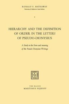 Paperback Hierarchy and the Definition of Order in the Letters of Pseudo-Dionysius: A Study in the Form and Meaning of the Pseudo-Dionysian Writings Book