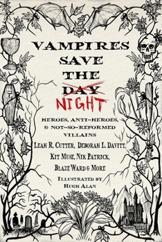 Vampires Save the Night: Heroes, Anti-Heroes, and Not-So-Reformed Villains