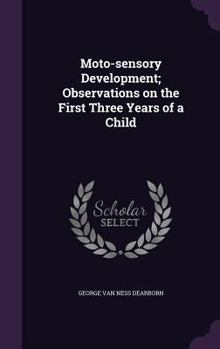 Moto-Sensory Development; Observations On the First Three Years of a Child